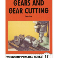 [Free] PDF 📙 Gears & Gear Cutting (Workshop Practice Series 17) by  Ivan R Law EPUB