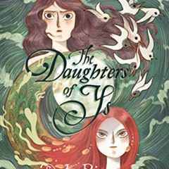 VIEW PDF 🖍️ The Daughters of Ys by  M. T. Anderson &  Jo Rioux [KINDLE PDF EBOOK EPU