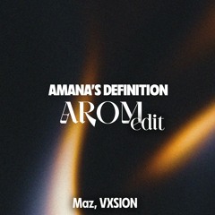 Maz, VXSION - Amana's Definition (AROM Edit)