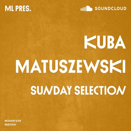 KUBA MATUSZEWSKI - Sunday Selection - 24.11.2024 - Monkey Love Selection