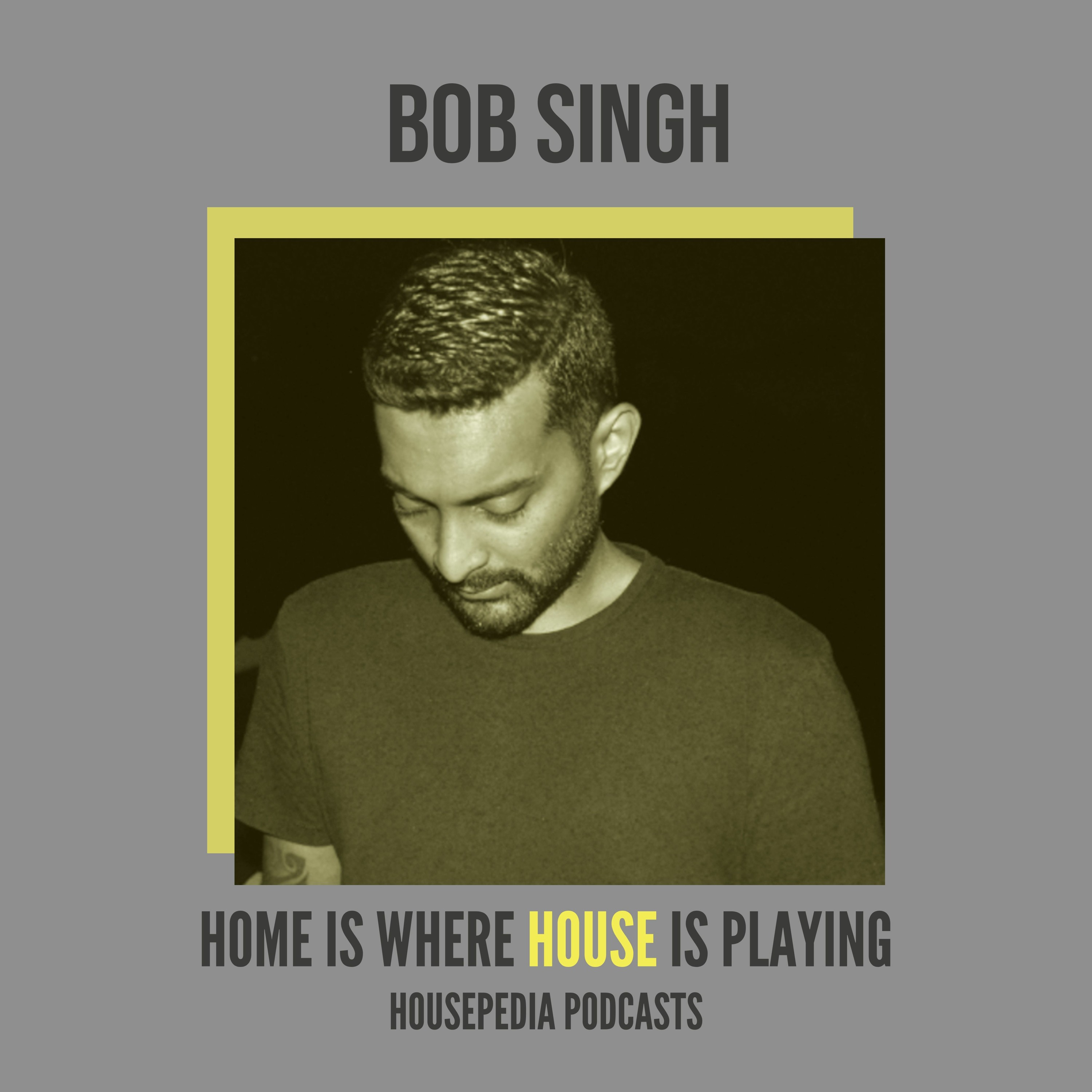 Home Is Where House Is Playing 35 [Housepedia Podcasts] I Bob Singh