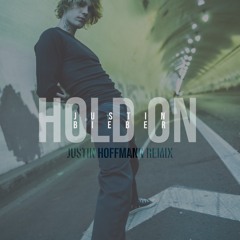 Hold On - Justin Bieber (Justin Hoffmann Remix)