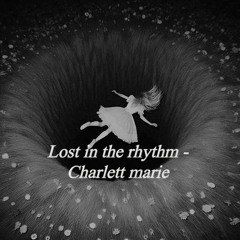 lost in the rhythm- charlett Marie