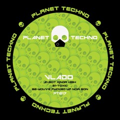 Vlado - Toxic (OUT NOW on PLANET TECHNO 017)