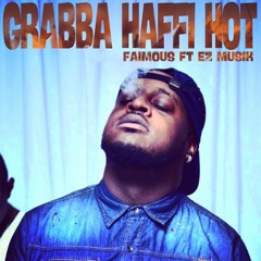 Faimous ft Ez Musik - Grabba Haffi Hot