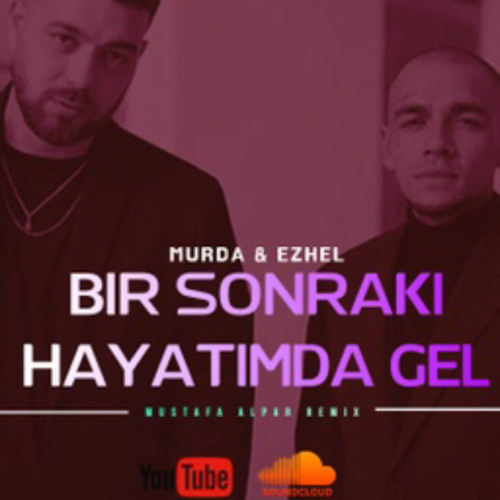 Stream Murda & Ezhel - Bir Sonraki Hayatımda Gel (Mustafa Alpar Remix) by  MUSTAFA ALPAR OFFICIAL | Listen online for free on SoundCloud