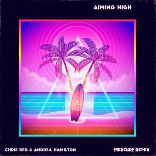 Stream Chris Red & Andrea Hamilton - Aiming High (mercury Remix) by ...