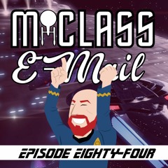 M-Class E-Mail: Episode 84