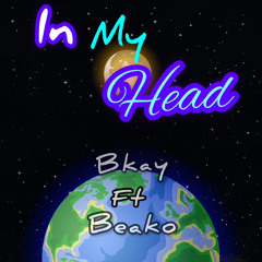 BKAY x BEAKO - IN MY HEAD