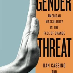 Read EBOOK 📝 Gender Threat: American Masculinity in the Face of Change (Inequalities