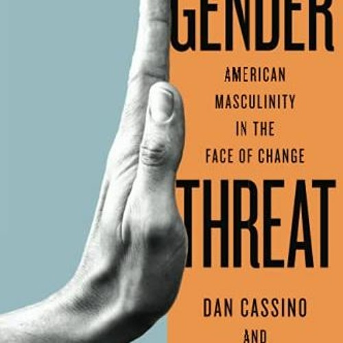 ACCESS EPUB 📮 Gender Threat: American Masculinity in the Face of Change (Inequalitie