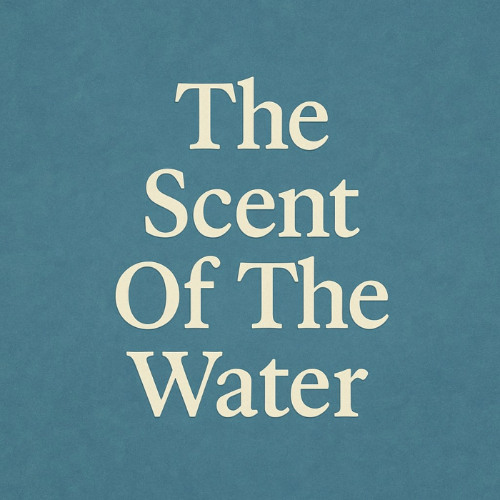 The Scent Of The Water (early_mix)