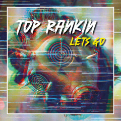 Top Rankin - Lets Go (Free Download)