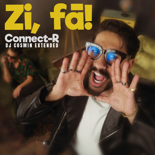 Connect-R - Zi, Fa! - OFICIAL DJ COSMIN EXTENDED