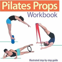 [Read Online] Ellie Herman's Pilates Props Workbook: Illustrated Step-by-Step Guide (Dirty Everyday