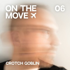 OTM #06 | Crotch Goblin Guest Mix