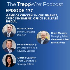 177. ‘Game of Chicken’ for Players in CRE Finance, CREFC Sentiment; Office Sublease Special
