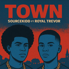 SOUCEKIDDD Ft Royal Trevor ( town)