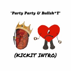 Party Party & Bullsh*T (KICKIT INTRO)