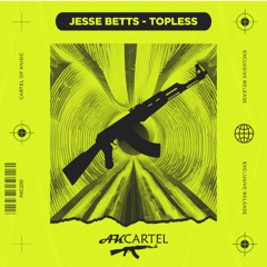 JESSE BETTS - Topless -  (Original Mix) [AK CARTEL]