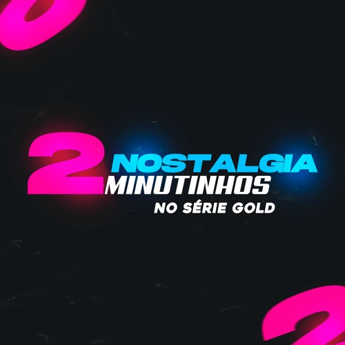 2 MINUTINHOS DE NOSTALGIA NO SÉRIE GOLD  -  LIGHT (DJ LUCAS OLIVEIRA)