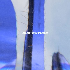 OUR FUTURE