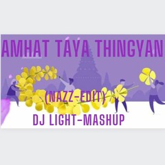 Myo Kyawt Myaing - Amhat Taya thingyan (Nazz -Edit) -DJ Light Mashup