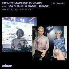 Infinite Machine 10 Years Invite Ma Sha Ru & Daniel Ruane - 20 Décembre 2021