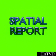 HATVD - SPATIAL REPORT (FREE DL)
