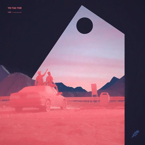Tails - tic tac toe (feat. laye & Kelland)