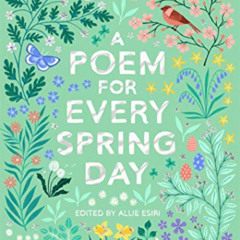 GET KINDLE 💘 A Poem for Every Spring Day (A Poem for Every Day and Night of the Year