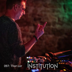Institution 097: Thor-Lor (Live at Artilect)