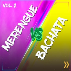 Mix Merengue Vs Bachata 2024 Lo Mas Nuevo