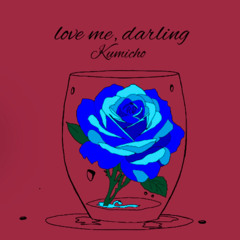 love me, darling (Revised)