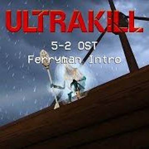 ULTRAKILL 5 - 2 OST - Ferryman Intro Theme