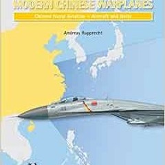 GET EPUB KINDLE PDF EBOOK Modern Chinese Warplanes: Chinese Naval Aviation - Combat A