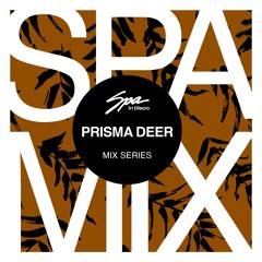 Spa In Disco - Artist 101 - PRISMA DEER - Mix series
