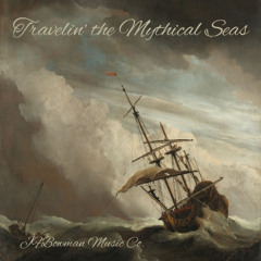 Travelin’ the Mythical Seas