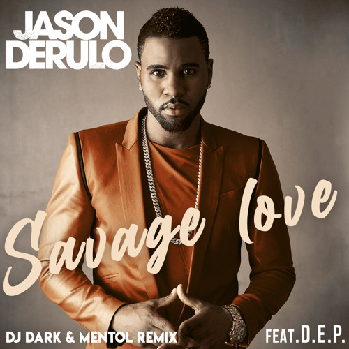 Stream Jason Derulo Savage Love Dj Dark Mentol X D E P Remix By Mentol Listen Online For Free On Soundcloud