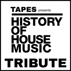 Tapes presents : History Of House Music (Tribute) FREE DOWNLOAD.!
