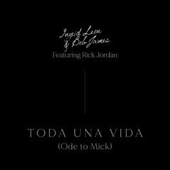 Toda Una Vida (Ode to Mick) Feat. Rick Jordan