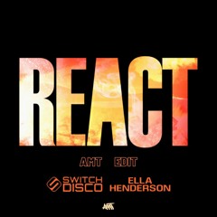Switch Disco - React (feat. Ella Henderson & Robert Miles) (AMT Edit)
