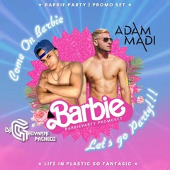 BARBIE PARTY PROMO SET / GEOVANNI PACHECO & ADAM MADI