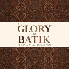 Download Book [PDF] The Glory of Batik: The Danar Hadi Collection