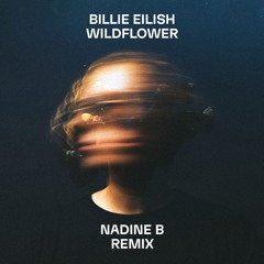 Billie Eilish - WILDFLOWER (Nadine B Melodic Techno Remix) [FREE DOWNLOAD]