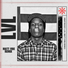 A$AP Rocky - LVL (Matt Fire Remix)
