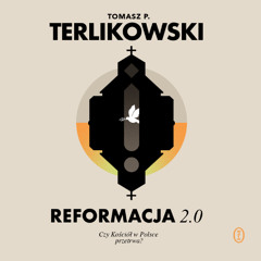 Tomasz Terlikowski – „Reformacja 2.0” – czyta Tomasz Mitrowski