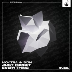 Moytra & Sign - Just Forget Everything (FREE DOWNLOAD)