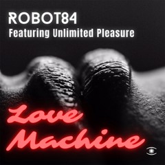 Robot 84 - Love Machine (feat. Unlimited Pleasure) - s0637