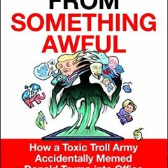 free KINDLE 📨 It Came from Something Awful: How a Toxic Troll Army Accidentally Meme